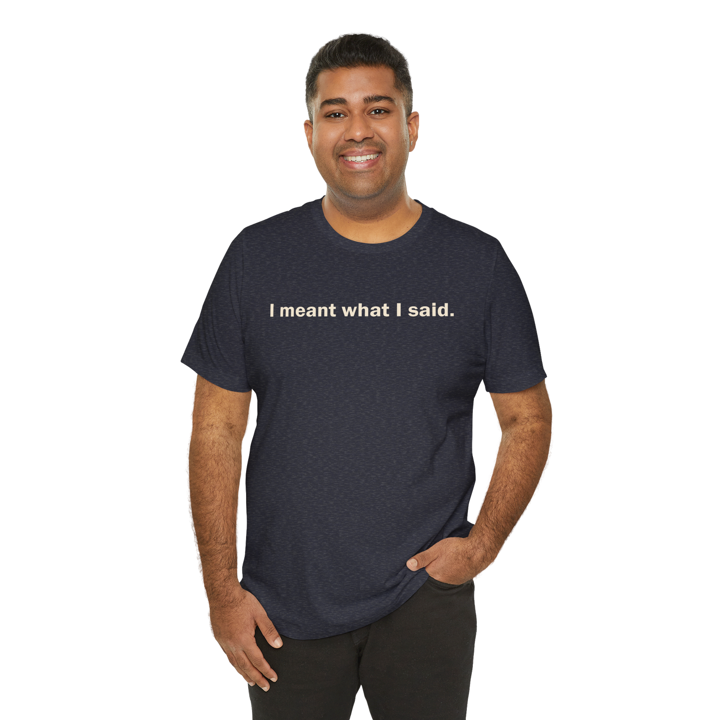 I Meant What I Said, Tee